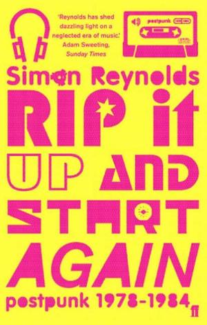 "Rip it Up and Start Again Postpunk, 1978-1984" av Simon Reynolds