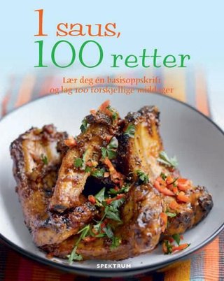 1 saus, 100 retter - lær deg én basisoppskrift og lag 100 forskjellige middager