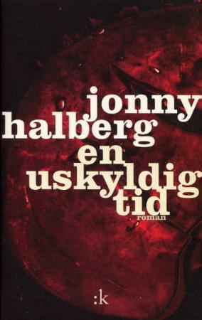 "En uskyldig tid - den eneste sanne beretningen om Jan Jakobsen, Rein Skåde, den store Herder og den skjønne Marketa Holdt" av Jonny Halberg