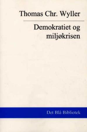"Demokratiet og miljøkrisen - en problemskisse" av Thomas Chr. Wyller
