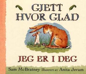 "Gjett hvor glad jeg er i deg" av Sam McBratney