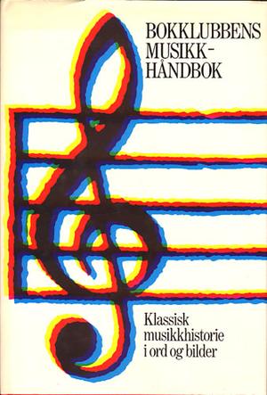 "Bokklubbens musikkhåndbok klassisk musikkhistorie i ord og bilder" av Gerard Verlinden
