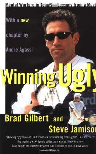 Winning Ugly - Mental Warfare in Tennis-Lessons from a Master (A Fireside book)