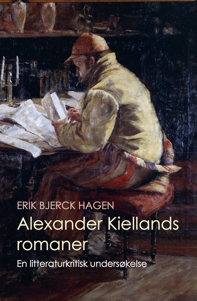 "Alexander Kiellands romaner - en litteraturkritisk undersøkelse" av Erik Bjerck Hagen