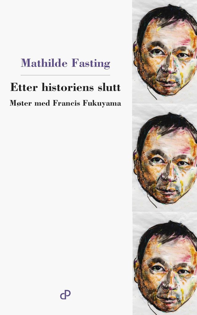 "Etter historiens slutt - møter med Francis Fukuyama" av Mathilde Fasting