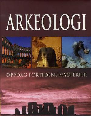 "Arkeologi oppdag fortidens mysterier" av Kate Santon
