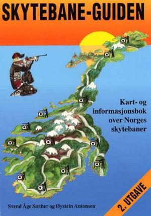 "Skytebane-guiden - kart- og informasjonsbok over Norges skytebaner" av Svend Åge Sæther