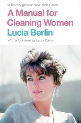"A manual for cleaning women - selected stories" av Lucia Berlin