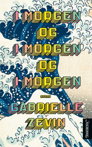"I morgen og i morgen og i morgen" av Gabrielle Zevin