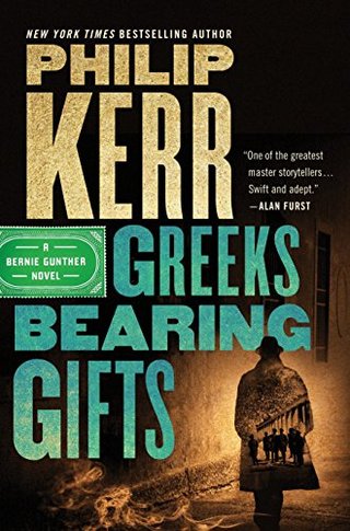 "Greeks Bearing Gifts (A Bernie Gunther Novel)" av Philip Kerr