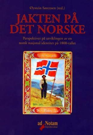 "Jakten på det norske perspektiver på utviklingen av en norsk nasjonal identitet på 1800-tallet" av Øystein Sørensen