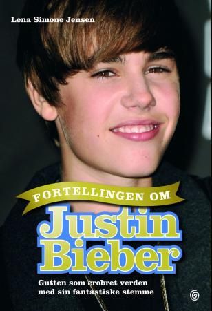 "Fortellingen om Justin Bieber - gutten som erobret verden med sin fantastiske stemme" av Lena Simone Jensen
