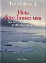 Hvis dere finner oss - dokumentarroman om et drama i isødet