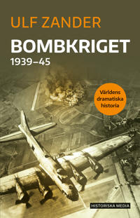 "Bombkriget 1939-45 Världens dramatiska historia" av Ulf Zander