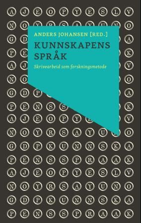 Kunnskapens språk - skrivearbeid som forskningsmetode