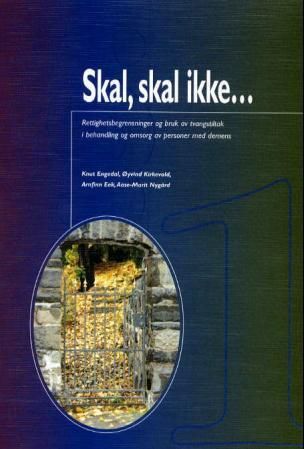 Skal, skal ikke - rettighetsbegrensninger og bruk av tvangstiltak i behandling og omsorg av personer med demens