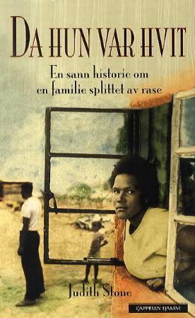 "Da hun var hvit - en sann historie om en familie splittet av rase" av Judith Stone