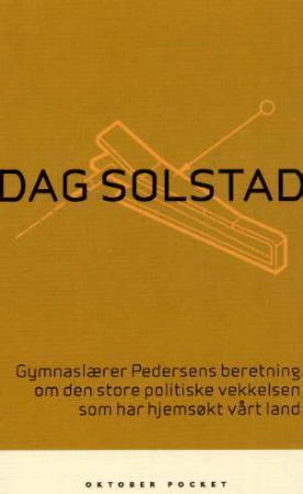 "Gymnaslærer Pedersens beretning om den store politiske vekkelsen som har hjemsøkt vårt land - roman" av Dag Solstad