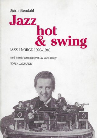 Jazz, hot og swing - jazz i Norge 1920-1940 med norsk jazzdiskografi