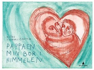 "Pappaen min bor i himmelen" av Bjørg Thorhallsdottir