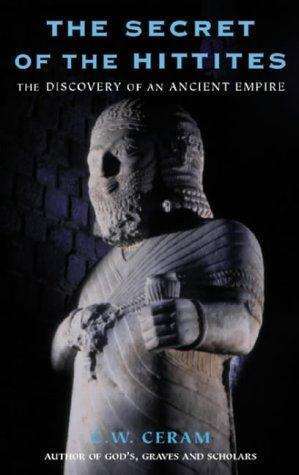 "The Secret of the Hittites The Discovery of an Ancient Empire" av C.W. Ceram