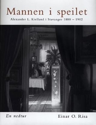 "Mannen i speilet Alexander L. Kielland i Stavanger 1888-1902 : en nedtur" av Einar O. Risa