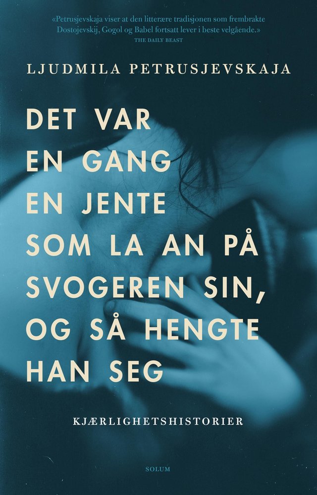 "Det var en gang en jente som la an på svogeren sin, og så hengte han seg - kjærlighetshistorier" av Ljudmila Petruševskaja