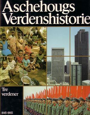 "Aschehougs verdenshistorie. Bd. 14 tre verdener, 1945-1965" av Bo Huldt