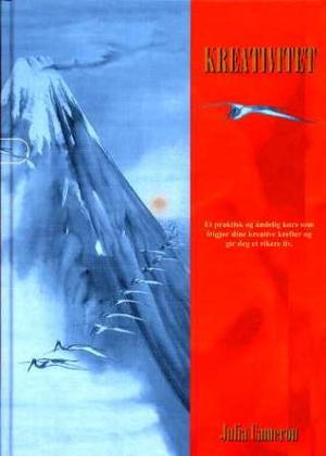 "Kreativitet - et praktisk og åndelig kurs som frigjør dine kreative krefter og gir deg et rikere liv" av Julia Cameron