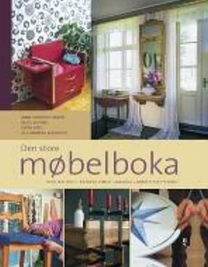 "Den store møbelboka - vedlikehold, reparasjoner, maling, møbeltapetsering" av Anne Cathrine Hagen