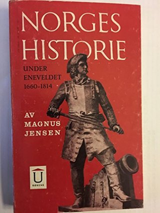 "Norges Historie under Eneveldet 1660-1814" av Magnus Jensen