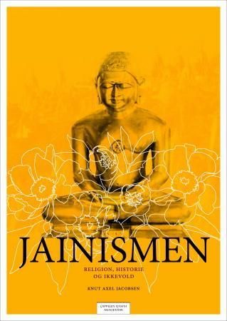 "Jainismen - religion, historie og ikkevold" av Knut A. Jacobsen