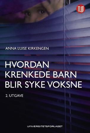 "Hvordan krenkede barn blir syke voksne" av Anna Luise Kirkengen