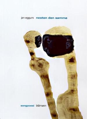 "Nesten den samme - sangpoesi" av Jan Eggum