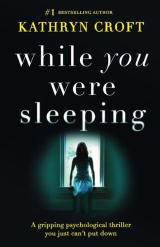 "While You Were Sleeping A gripping psychological thriller you just can't put down" av Kathryn Croft