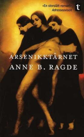 "Arsenikktårnet - roman" av Anne B. Ragde