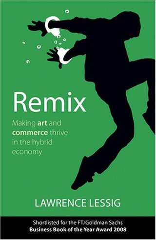 "Remix - Making Art and Commerce Thrive in the Hybrid Economy" av Lawrence Lessig
