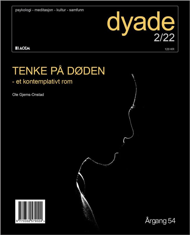 "Dyade. Nr 2/2022 - tenke på døden : et kontemplativt rom" av Ole Gjems-Onstad