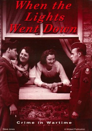 "When the Lights Went Down Crime in Wartime London" av Steve Jones