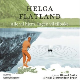 "Alle vil hjem. Ingen vil tilbake" av Helga Flatland