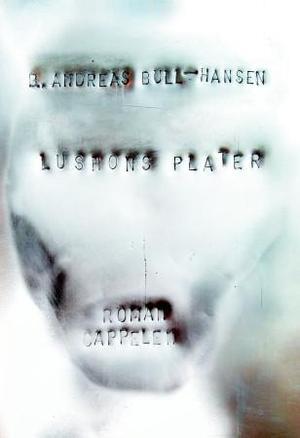 "Lushons plater - roman" av Bjørn Andreas Bull-Hansen