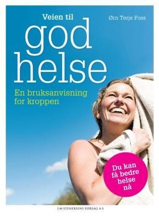 Veien til god helse - en bruksanvisning for kroppen