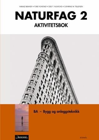 Naturfag 2 - aktivitetsbok : bygg- og anleggsteknikk : yrkesfaglige studieprogram