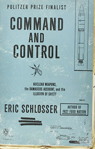 "Command and Control Nuclear Weapons, the Damascus Accident, and the Illusion of Safety" av Eric Schlosser