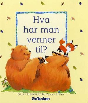 "Hva har man venner til?" av Sally Grindley