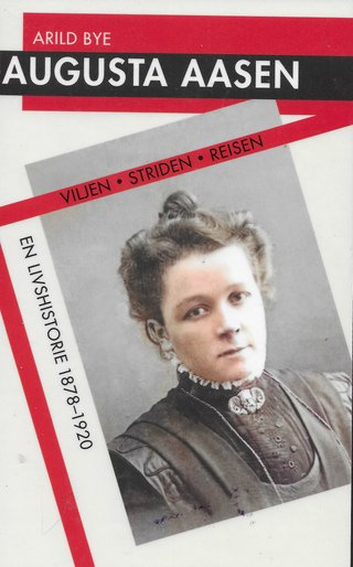 "Augusta Aasen Viljen Striden Reisen" av Arild Bye