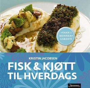 "Fisk & kjøtt til hverdags" av Kristin Jacobsen