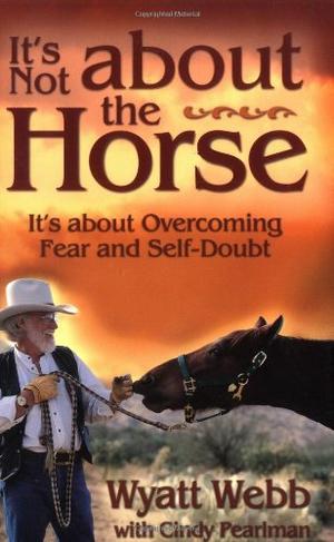 "It's Not about the Horse It's about Overcoming Fear and Self-Doubt" av Wyatt Webb