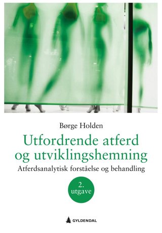 "Utfordrende atferd og utviklingshemning" av Børge Holden
