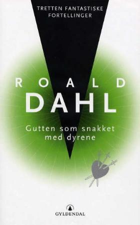 "Gutten som snakket med dyrene - tretten fantastiske fortellinger" av Roald Dahl